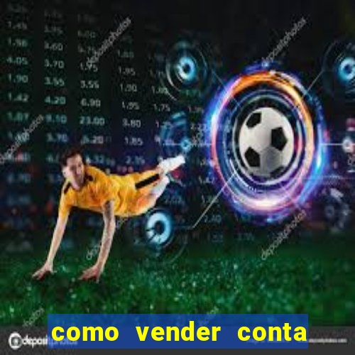 como vender conta de jogos